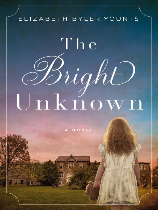 Title details for The Bright Unknown by Elizabeth Byler Younts - Available